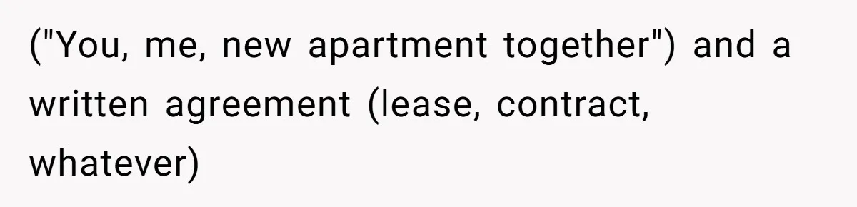 ("You, me, new apartment together") and a written agreement (lease, contract, whatever)