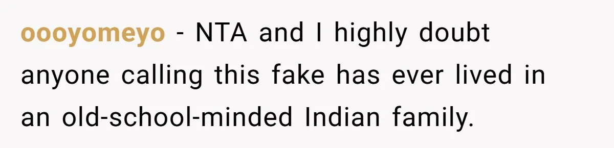 oooyomeyo − NTA and I highly doubt anyone calling this fake has ever lived in an old-school-minded Indian family.