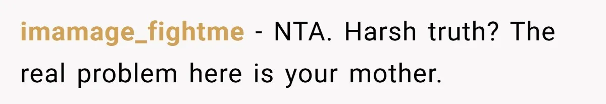 imamage_fightme − NTA. Harsh truth? The real problem here is your mother.