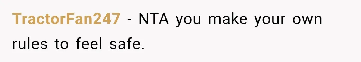 TractorFan247 − NTA you make your own rules to feel safe.