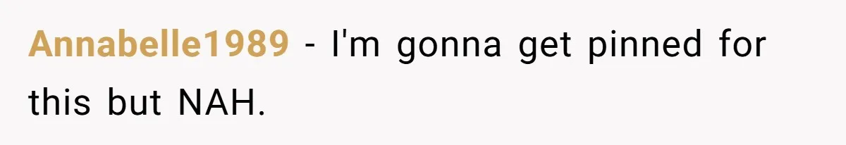 Annabelle1989 − I'm gonna get pinned for this but NAH.