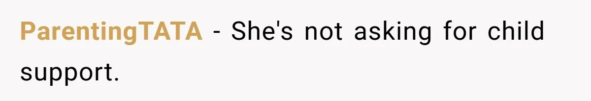 ParentingTATA − She's not asking for child support.