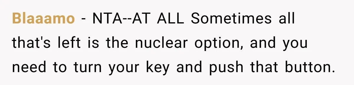 Blaaamo − NTA--AT ALL Sometimes all that's left is the nuclear option, and you need to turn your key and push that button.