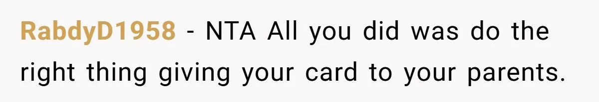 RabdyD1958 − NTA All you did was do the right thing giving your card to your parents.