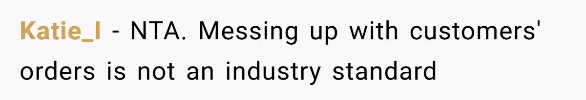 Katie_I − NTA. Messing up with customers' orders is not an industry standard