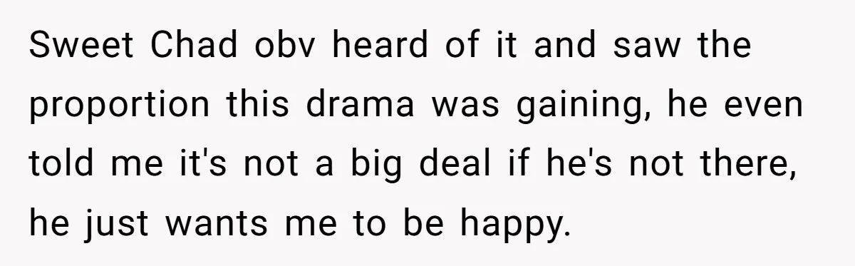 Sweet Chad obv heard of it and saw the proportion this drama was gaining, he even told me it's not a big deal if he's not there, he just wants...