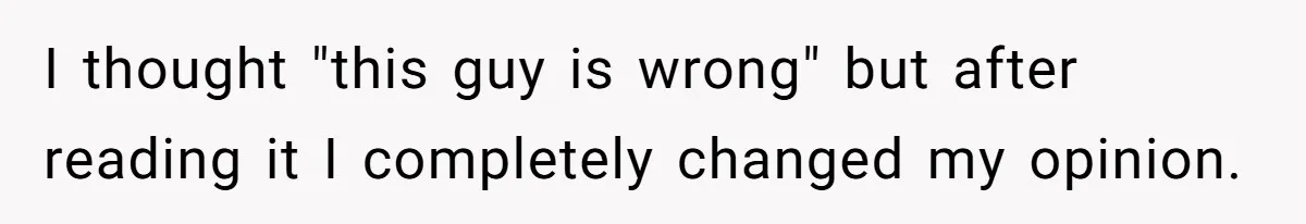 I thought "this guy is wrong" but after reading it I completely changed my opinion.