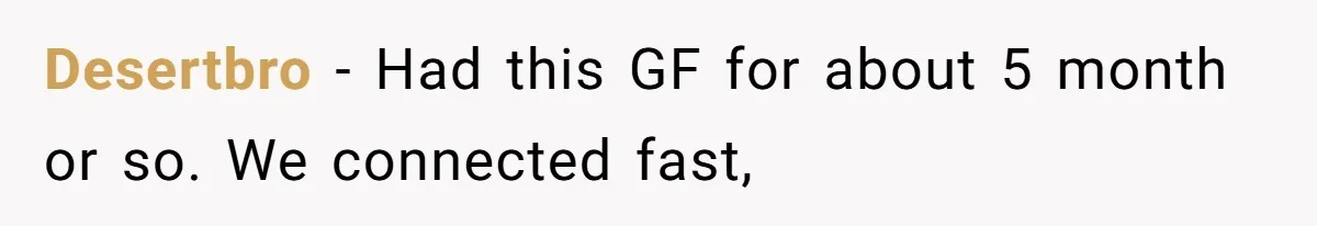 Desertbro − Had this GF for about 5 month or so. We connected fast,