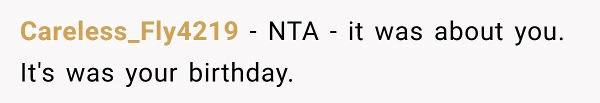 Careless_Fly4219 − NTA - it was about you. It's was your birthday.