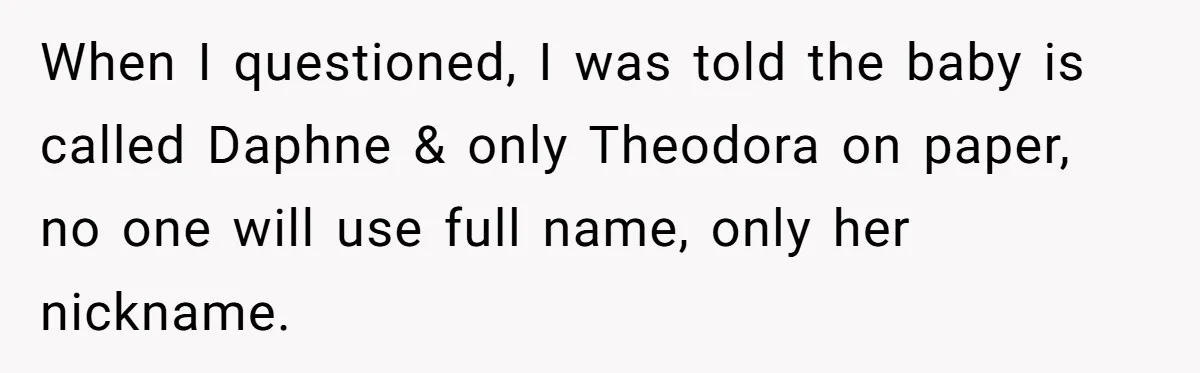 When I questioned, I was told the baby is called Daphne & only Theodora on paper, no one will use full name, only her nickname.