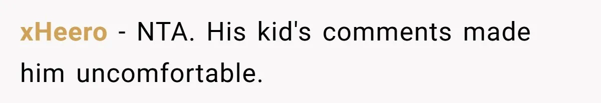 xHeero − NTA. His kid's comments made him uncomfortable.