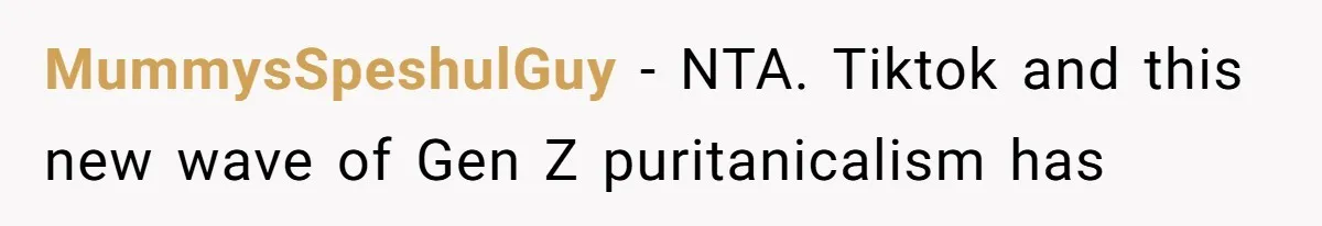 MummysSpeshulGuy − NTA. Tiktok and this new wave of Gen Z puritanicalism has