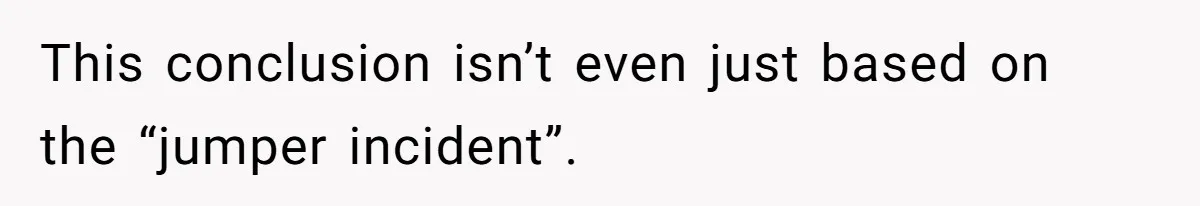 This conclusion isn’t even just based on the “jumper incident”.