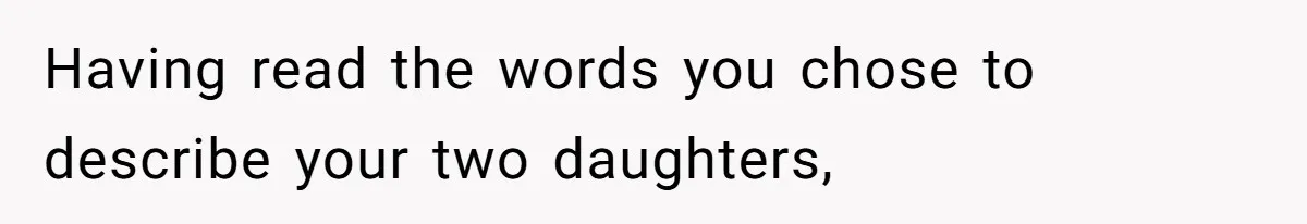 Having read the words you chose to describe your two daughters,