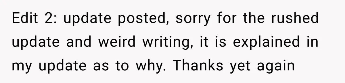 Edit 2: update posted, sorry for the rushed update and weird writing, it is explained in my update as to why. Thanks yet again