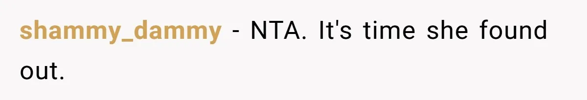 shammy_dammy − NTA. It's time she found out.