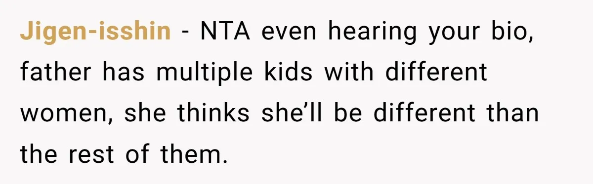 Jigen-isshin − NTA even hearing your bio, father has multiple kids with different women, she thinks she’ll be different than the rest of them.