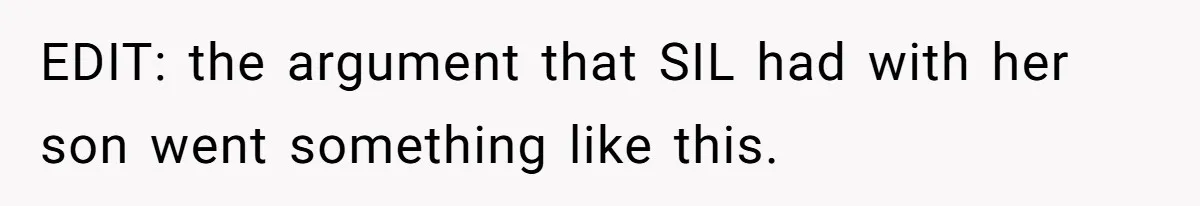 EDIT: the argument that SIL had with her son went something like this.