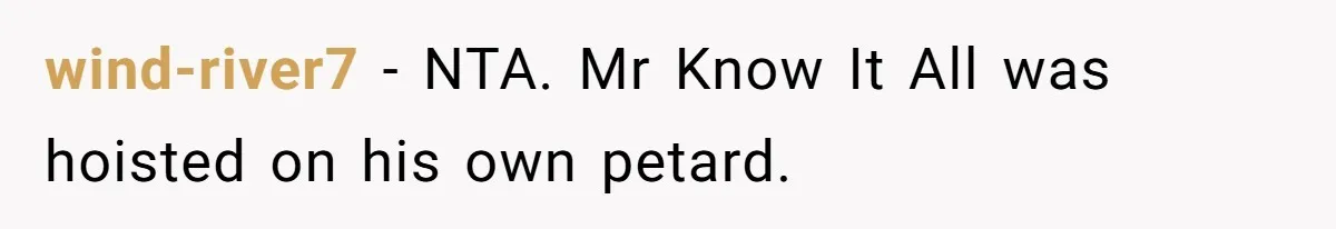 wind-river7 − NTA. Mr Know It All was hoisted on his own petard.