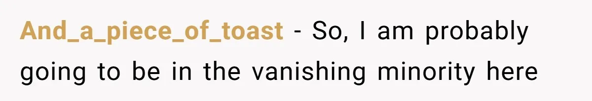 And_a_piece_of_toast − So, I am probably going to be in the vanishing minority here