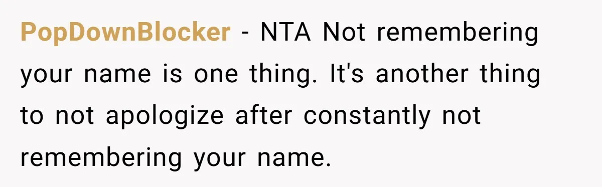 PopDownBlocker − NTA Not remembering your name is one thing. It's another thing to not apologize after constantly not remembering your name.