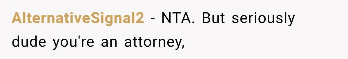 AlternativeSignal2 − NTA. But seriously dude you're an attorney,