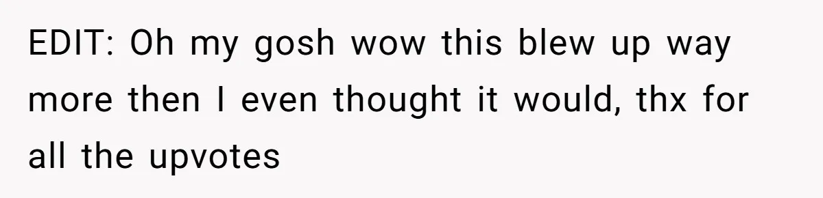 EDIT: Oh my gosh wow this blew up way more then I even thought it would, thx for all the upvotes