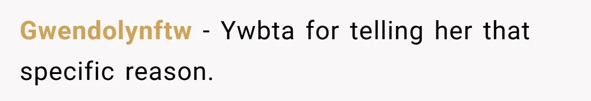 Gwendolynftw − Ywbta for telling her that specific reason.