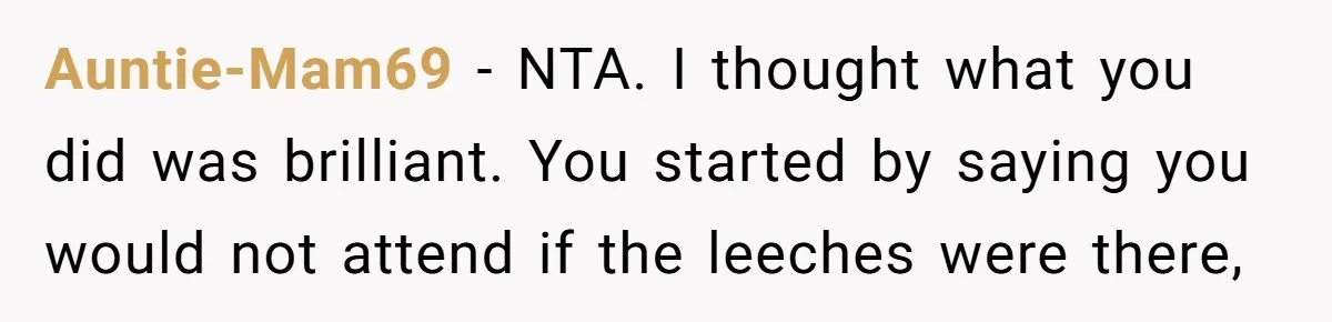 Auntie-Mam69 − NTA. I thought what you did was brilliant. You started by saying you would not attend if the leeches were there,