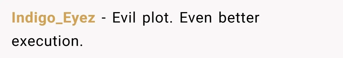 Indigo_Eyez − Evil plot. Even better execution.