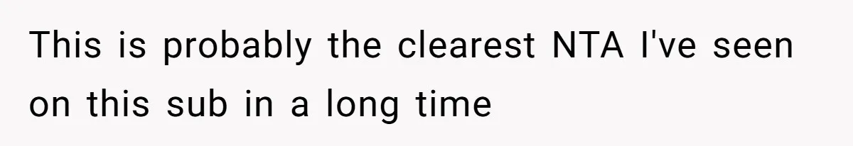This is probably the clearest NTA I've seen on this sub in a long time