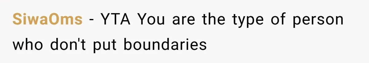SiwaOms − YTA You are the type of person who don't put boundaries