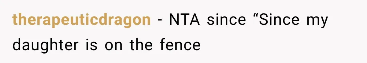 therapeuticdragon − NTA since “Since my daughter is on the fence