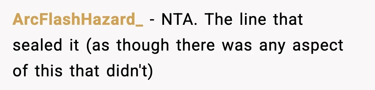 ArcFlashHazard_ − NTA. The line that sealed it (as though there was any aspect of this that didn't)