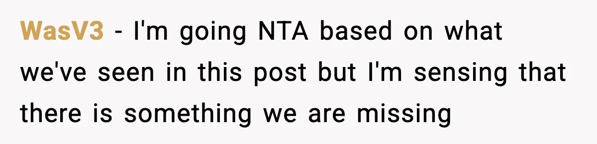 WasV3 − I'm going NTA based on what we've seen in this post but I'm sensing that there is something we are missing