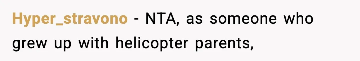 Hyper_stravono − NTA, as someone who grew up with helicopter parents,