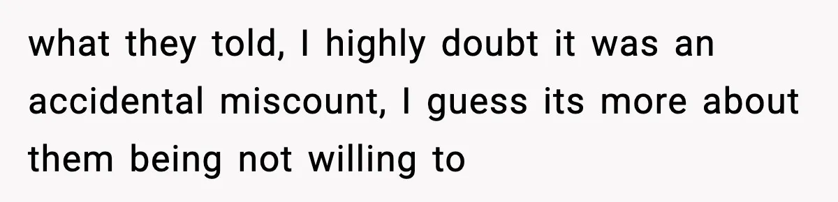 what they told, I highly doubt it was an accidental miscount, I guess its more about them being not willing to