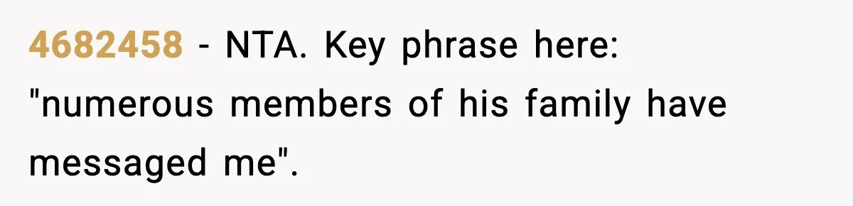 4682458 − NTA. Key phrase here: "numerous members of his family have messaged me".