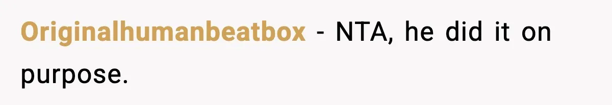 Originalhumanbeatbox − NTA, he did it on purpose.