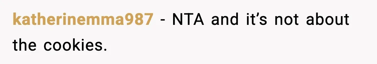 katherinemma987 − NTA and it’s not about the cookies.