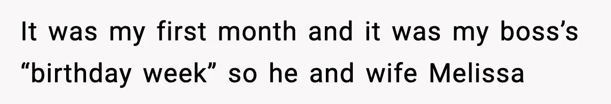 It was my first month and it was my boss’s “birthday week” so he and wife Melissa