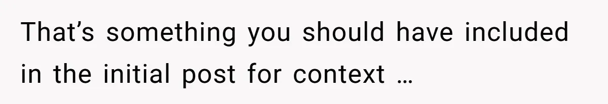 That’s something you should have included in the initial post for context …