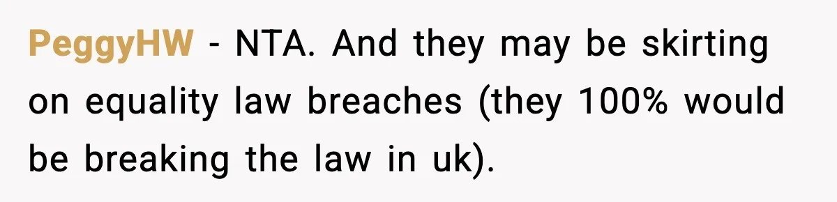 PeggyHW − NTA. And they may be skirting on equality law breaches (they 100% would be breaking the law in uk).