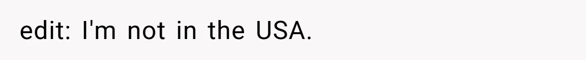 edit: I'm not in the USA.