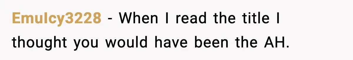 EmuIcy3228 − When I read the title I thought you would have been the AH.