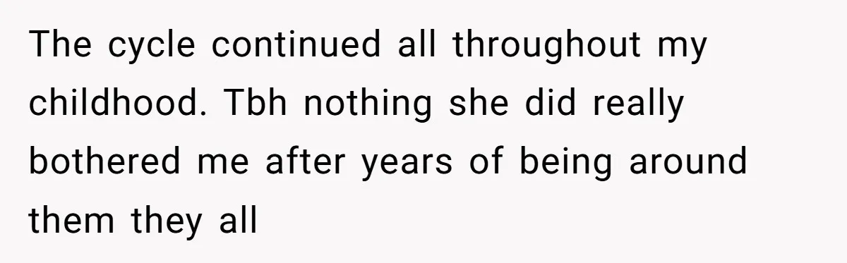 Grieving Son Uncovers A Financial Betrayal After His Late Father Leaves A Secret Will The cycle continued all throughout my childhood. Tbh nothing she did really bothered me after years of being around them they all