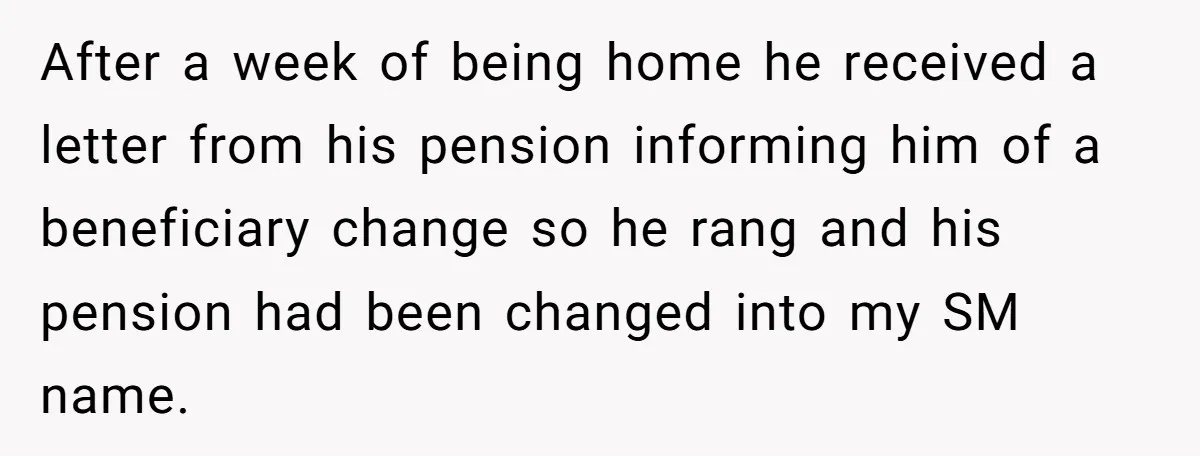 Grieving Son Uncovers A Financial Betrayal After His Late Father Leaves A Secret Will After a week of being home he received a letter from his pension informing him of a beneficiary change so he rang and his pension had been changed into my...