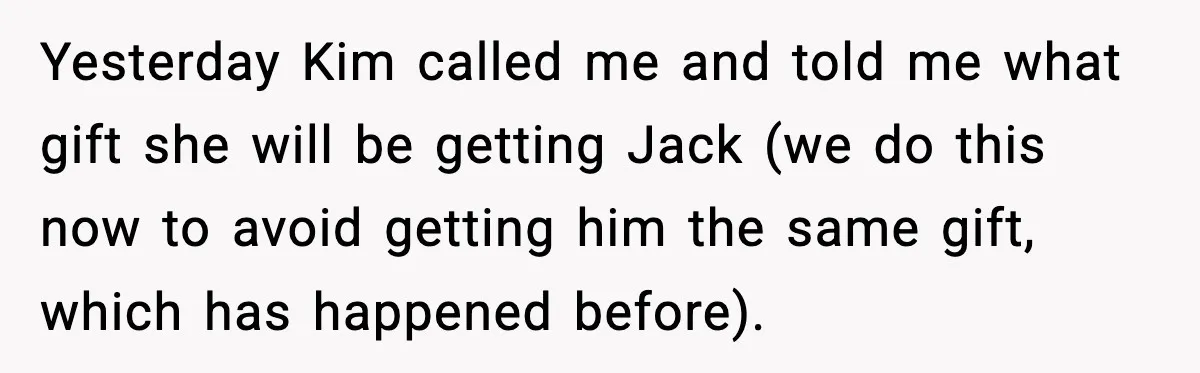 Yesterday Kim called me and told me what gift she will be getting Jack (we do this now to avoid getting him the same gift, which has happened before).