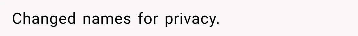 Changed names for privacy.
