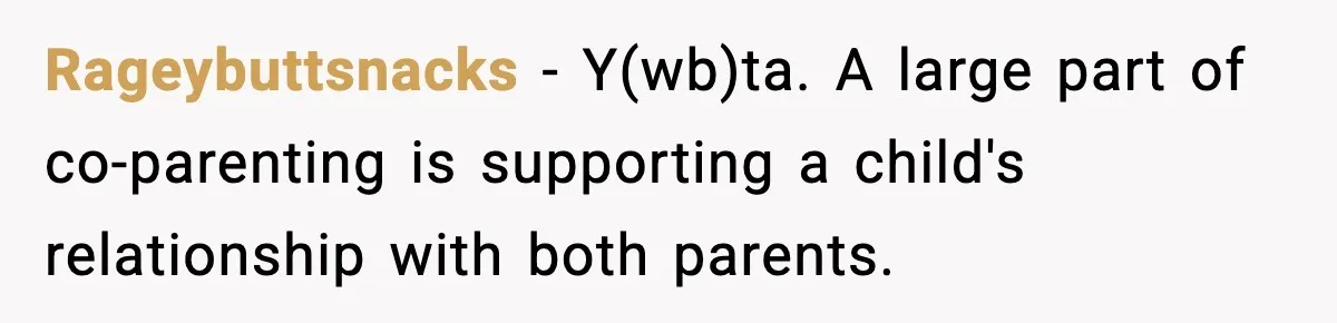 Rageybuttsnacks − Y(wb)ta. A large part of co-parenting is supporting a child's relationship with both parents.